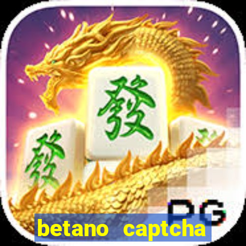 betano captcha security check